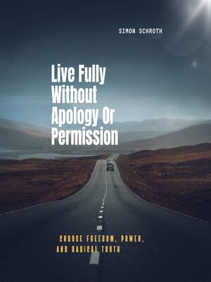cover image of Live Fully Without Apology Or Permission